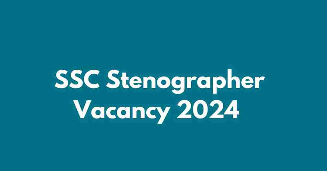 SSC Stenographer Vacancy 2024 online form date