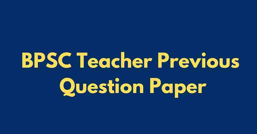 BPSC Teacher Previous Question Paper download 2024