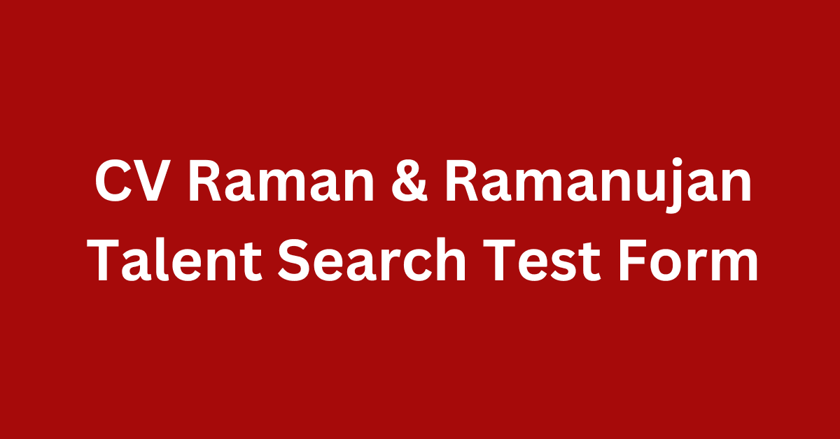 CV Raman & Ramanujan Talent Search Test application form date