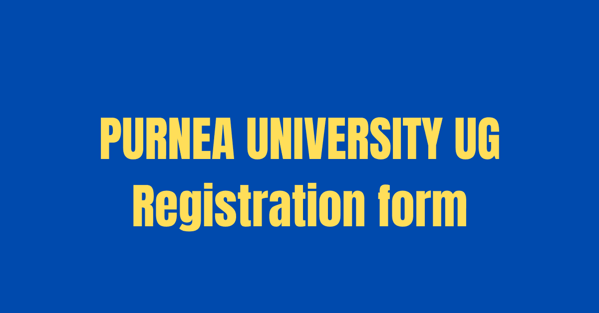 PURNEA UNIVERSITY Part 1 Registration form 2024 Date