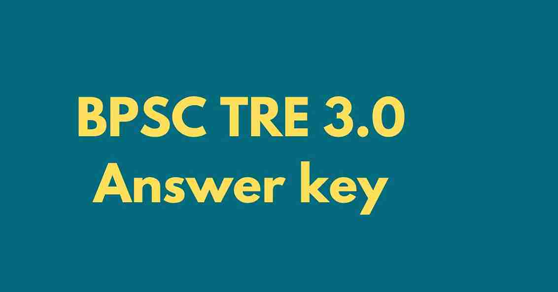 BPSC TRE 3.0 Answer key BPSC Teacher Answer key link 2024