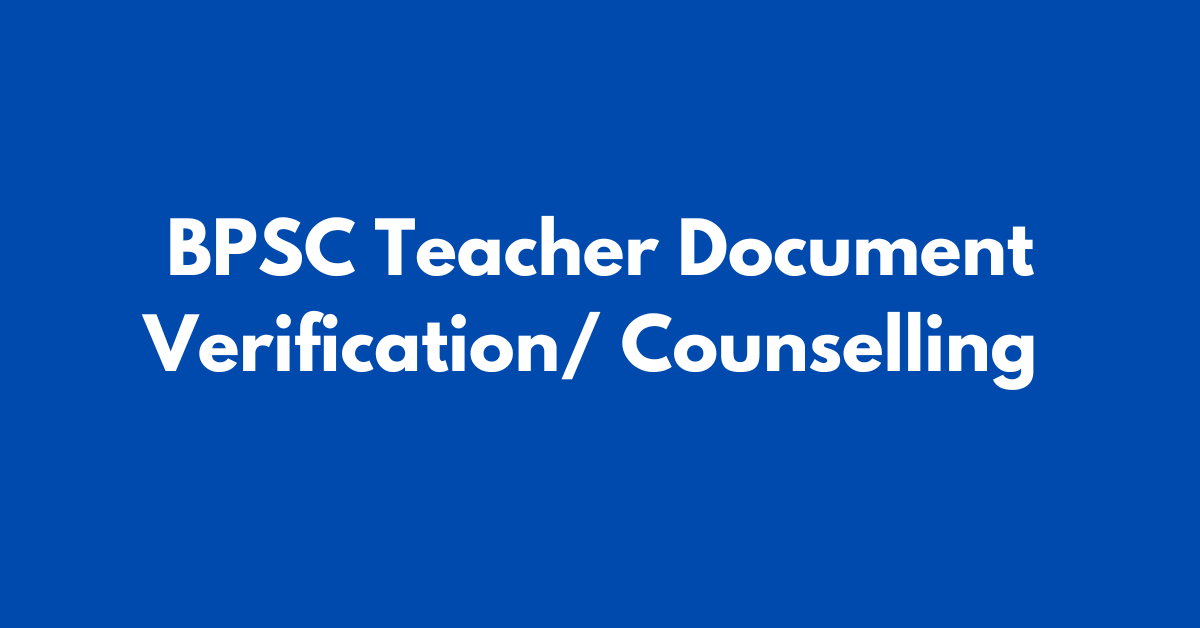 BPSC Primary Teacher Document Verification counselling Date 2024