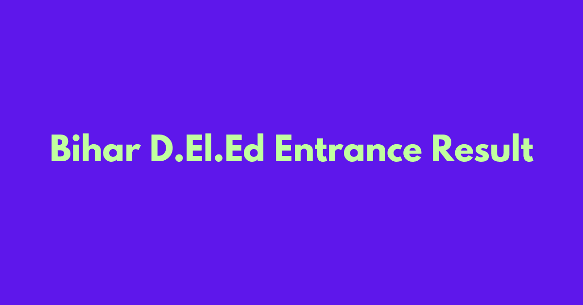 Bihar D.El.Ed Entrance Exam Result 2025