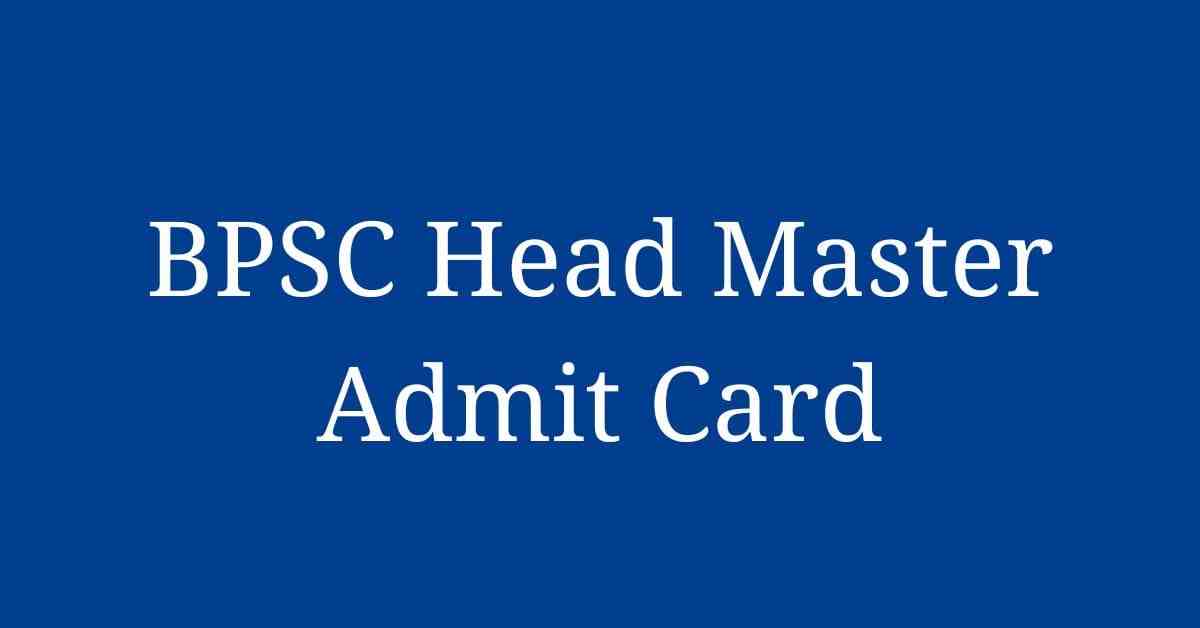 BPSC Head Master Admit Card 2024 Download