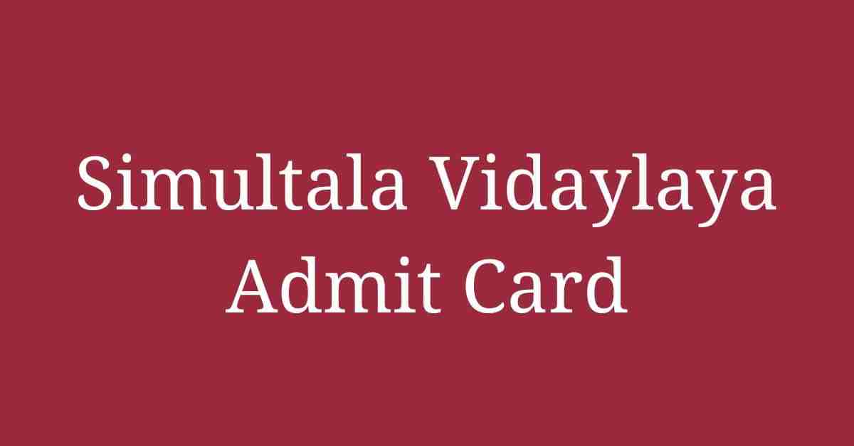 SIMULTALA VIDYALAYA Class 11 Admit Card 2024