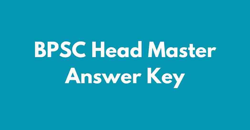 BPSC Head Master Answer key 2024 Date