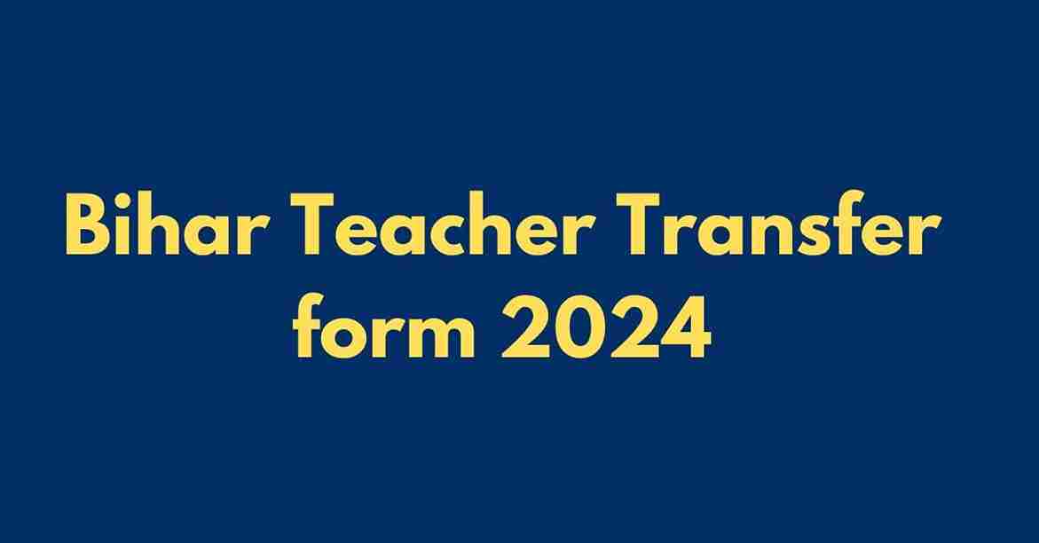 Bihar Teacher Transfer Online form 2024