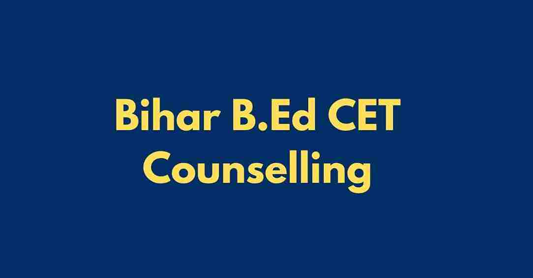 Bihar B.Ed CET Counselling Date 2024