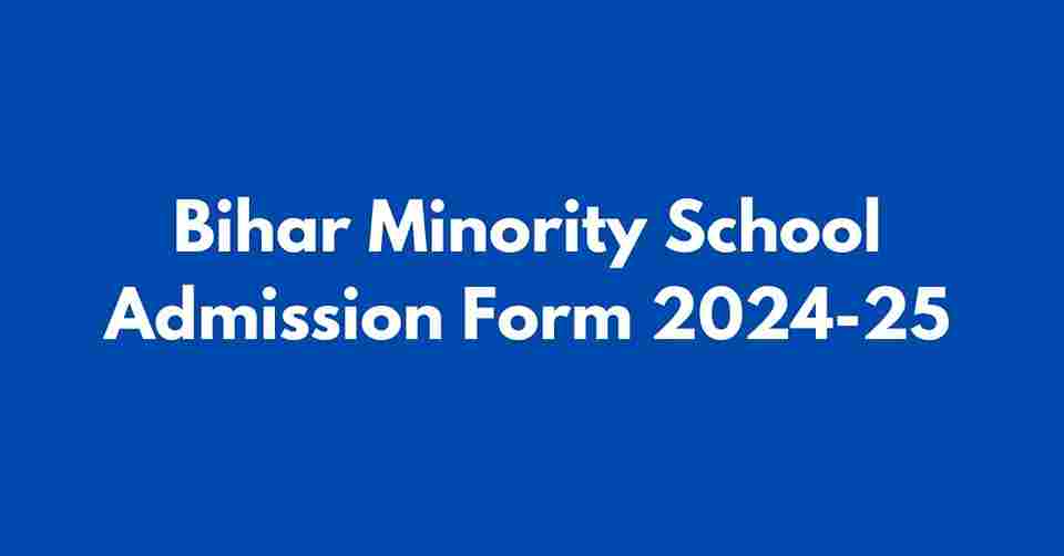 Bihar Minority School Application Form 2024