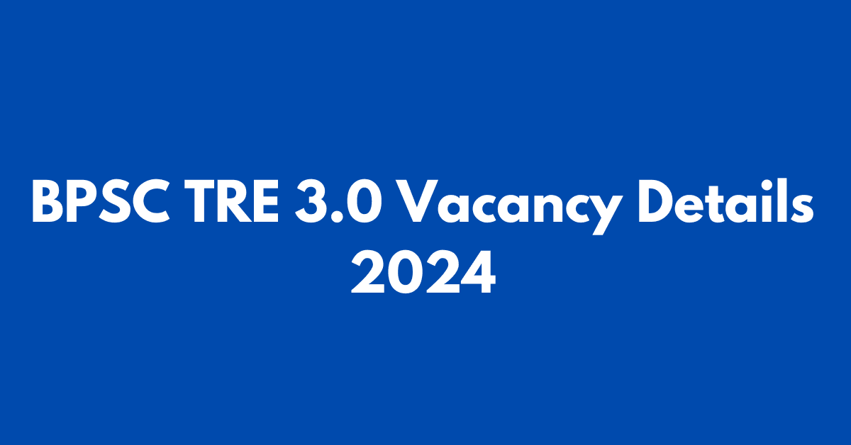 BPSC TRE 3.0 Vacancy Details 2024 pdf