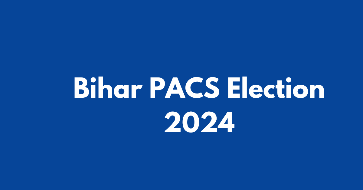 Bihar PACS Chunav Date 2024