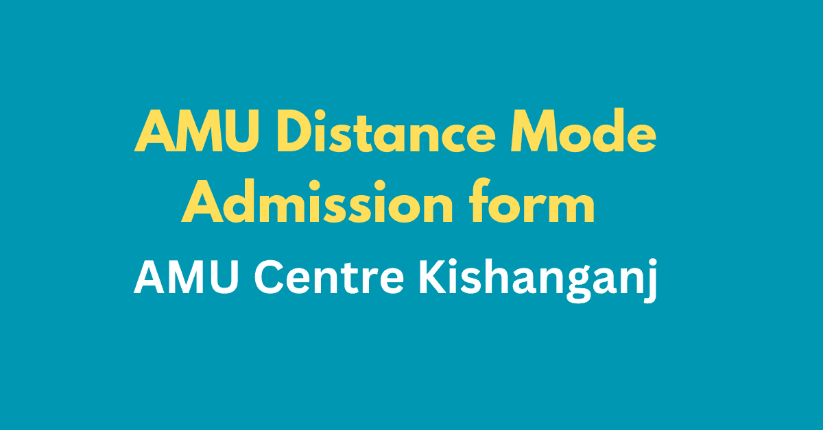 AMU Distance Admission form Kishanganj Centre