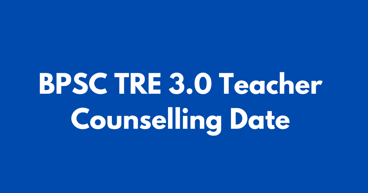 BPSC TRE 3 Teacher Counselling Document Verification Date 2024